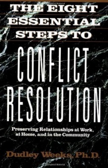 The Eight Essential Steps to Conflict Resolution Preserving Relationships at Work, at Home and in the Community
